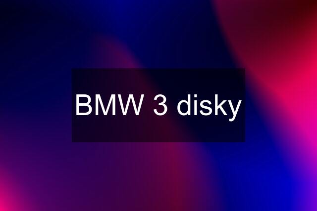 BMW 3 disky