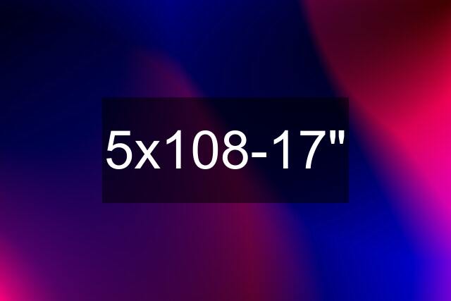 5x108-17"