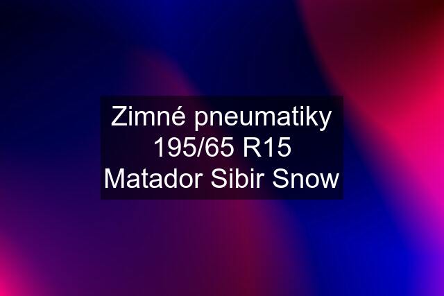 Zimné pneumatiky 195/65 R15 Matador Sibir Snow