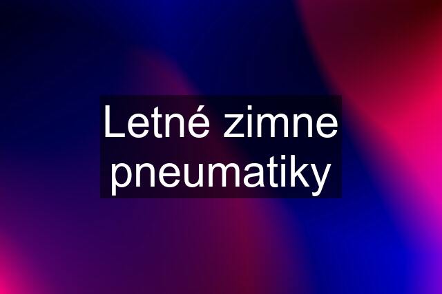 Letné zimne pneumatiky