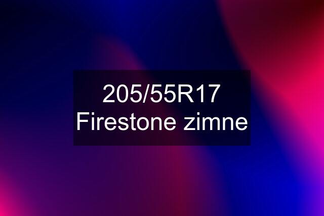 205/55R17 Firestone zimne