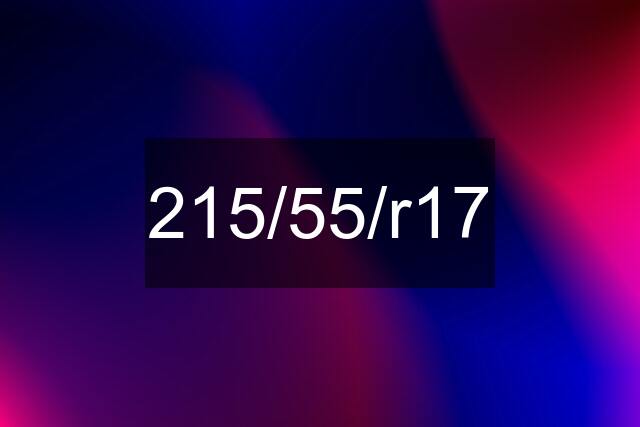 215/55/r17