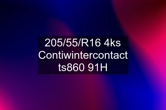 205/55/R16 4ks Contiwintercontact ts860 91H