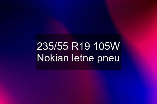 235/55 R19 105W Nokian letne pneu