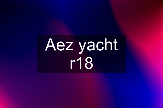 Aez yacht r18