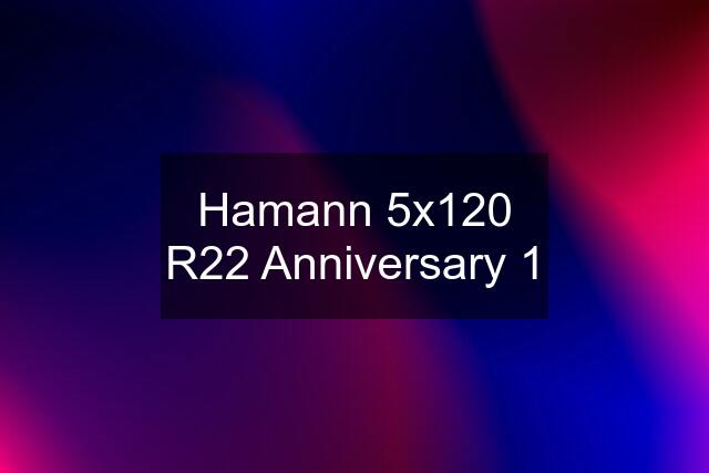 Hamann 5x120 R22 Anniversary 1