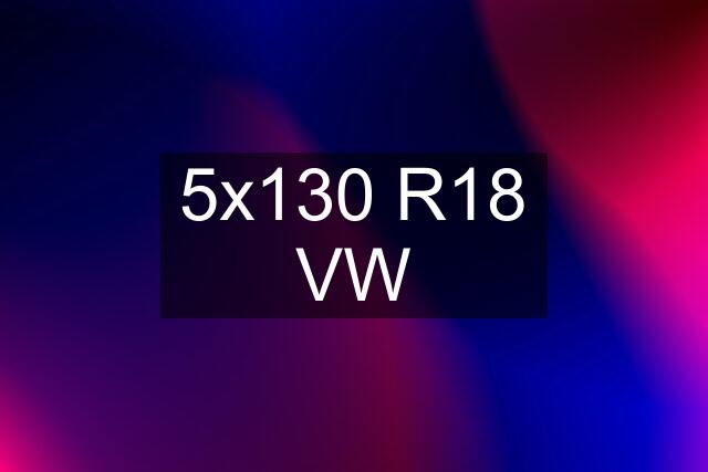 5x130 R18 VW