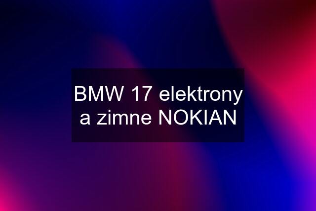 BMW 17 elektrony a zimne NOKIAN