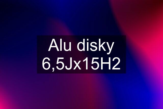 Alu disky 6,5Jx15H2