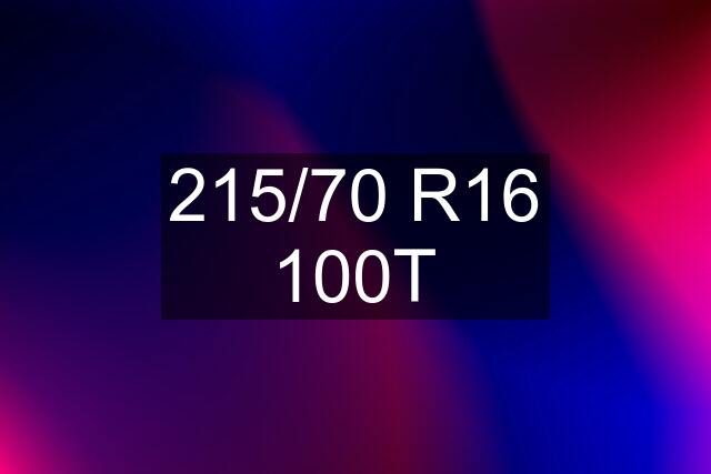 215/70 R16 100T