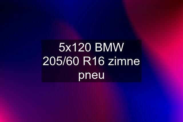 5x120 BMW 205/60 R16 zimne pneu