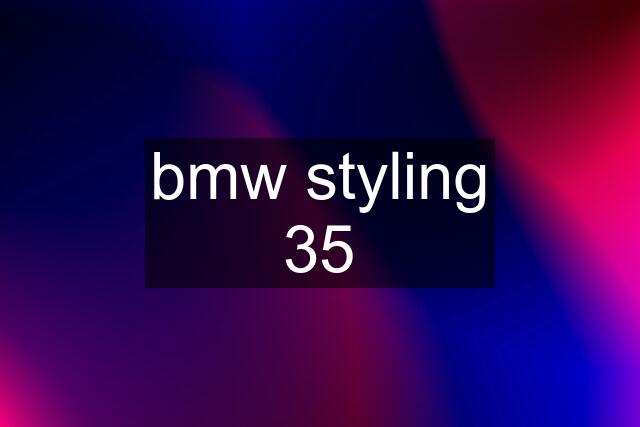 bmw styling 35