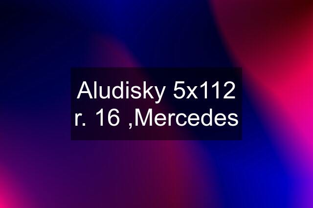 Aludisky 5x112 r. 16 ,Mercedes