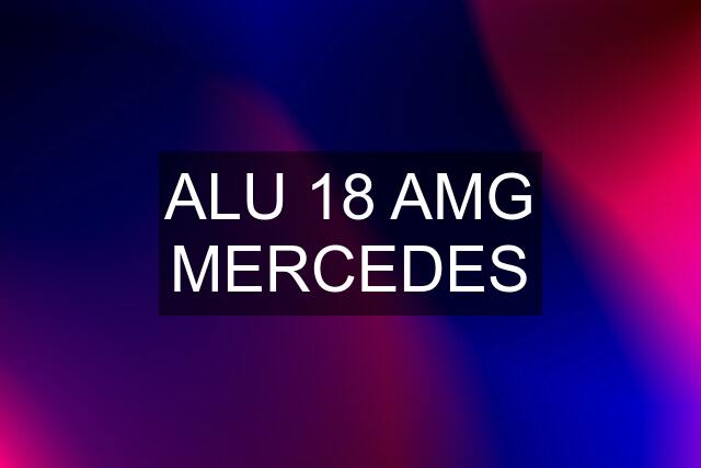 ALU 18 AMG MERCEDES
