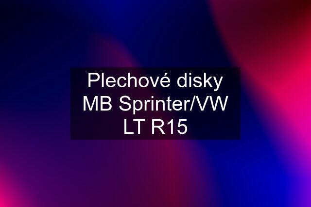 Plechové disky MB Sprinter/VW LT R15