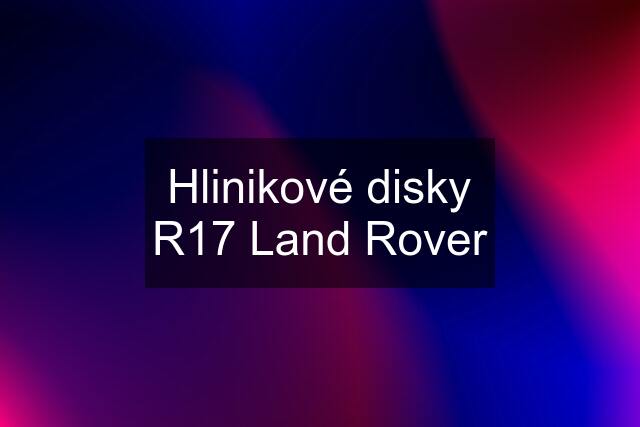 Hlinikové disky R17 Land Rover