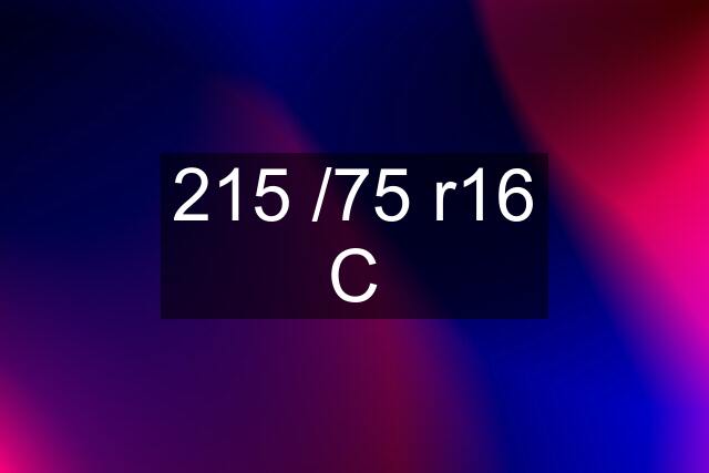 215 /75 r16 C