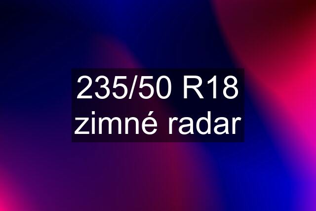 235/50 R18 zimné radar