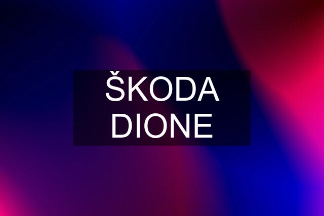 ŠKODA DIONE