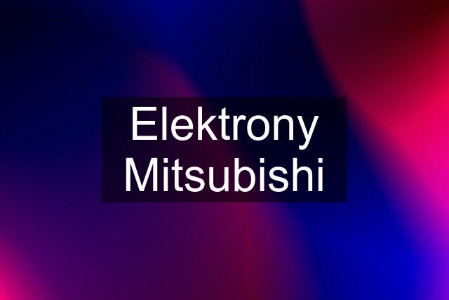 Elektrony Mitsubishi