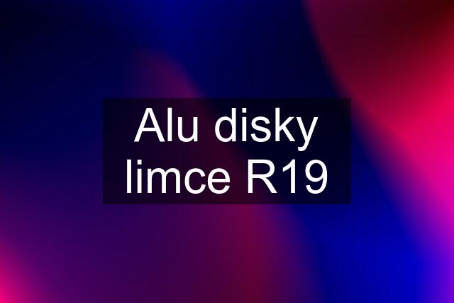 Alu disky limce R19