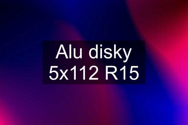 Alu disky 5x112 R15