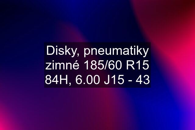 Disky, pneumatiky zimné 185/60 R15 84H, 6.00 J15 - 43