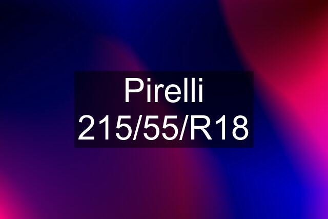 Pirelli 215/55/R18