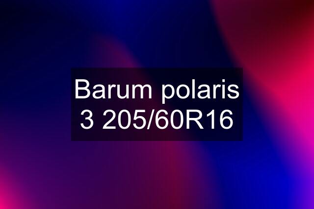 Barum polaris 3 205/60R16