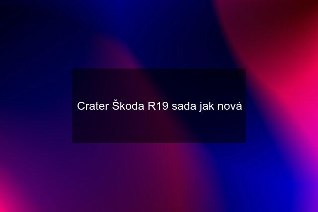 Crater Škoda R19 sada jak nová