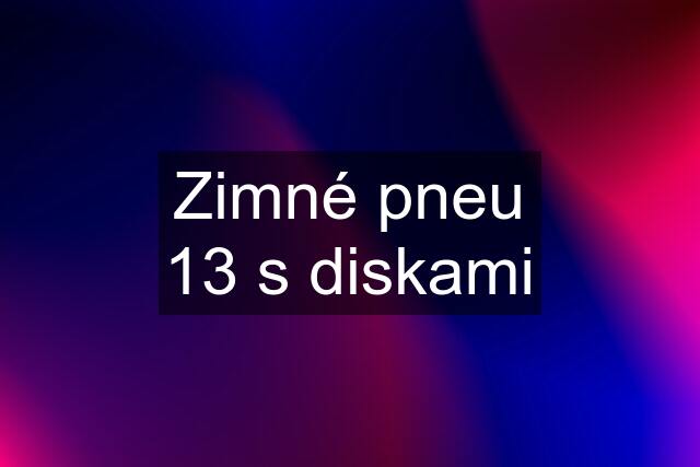 Zimné pneu 13 s diskami