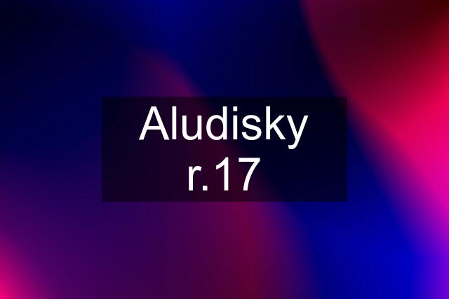 Aludisky r.17