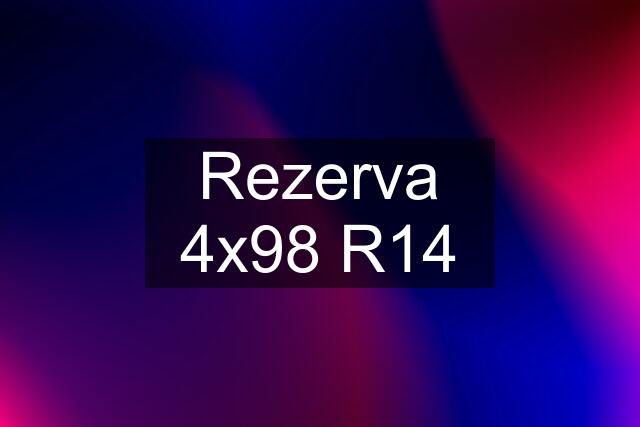 Rezerva 4x98 R14