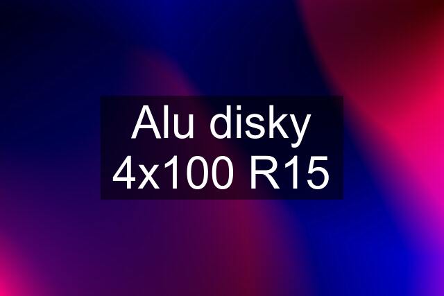 Alu disky 4x100 R15