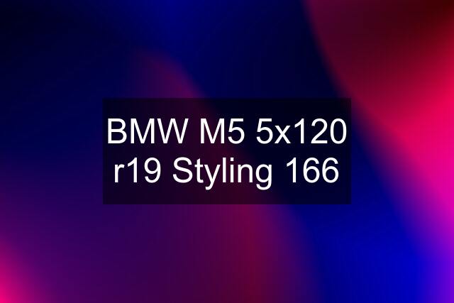 BMW M5 5x120 r19 Styling 166