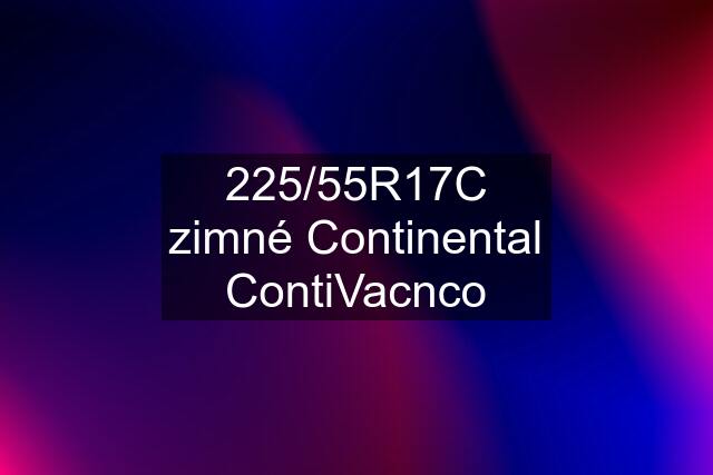 225/55R17C zimné Continental ContiVacnco