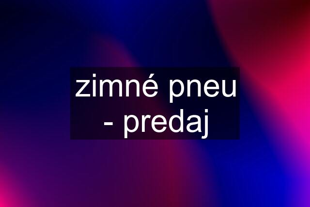 zimné pneu - predaj