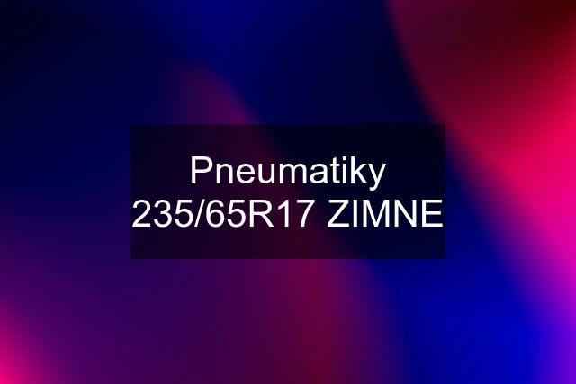 Pneumatiky 235/65R17 ZIMNE