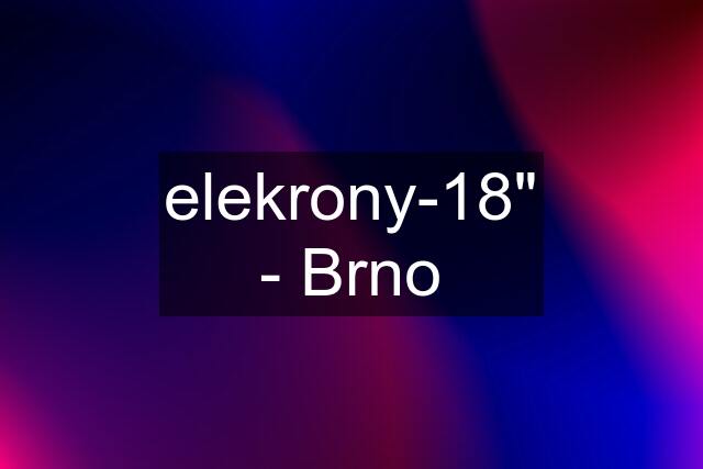 elekrony-18" - Brno