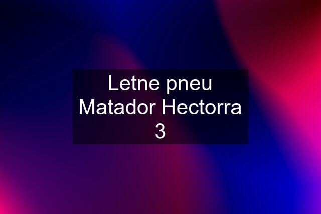 Letne pneu Matador Hectorra 3