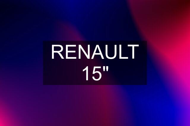 RENAULT 15"
