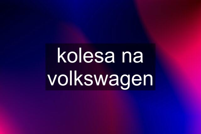 kolesa na volkswagen