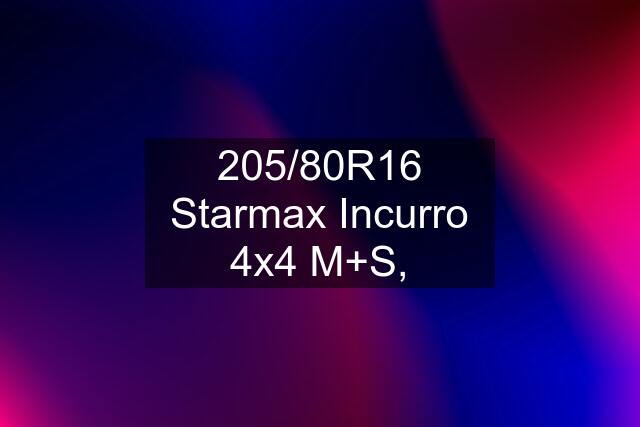 205/80R16 Starmax Incurro 4x4 M+S,