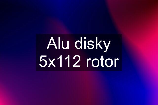 Alu disky 5x112 rotor