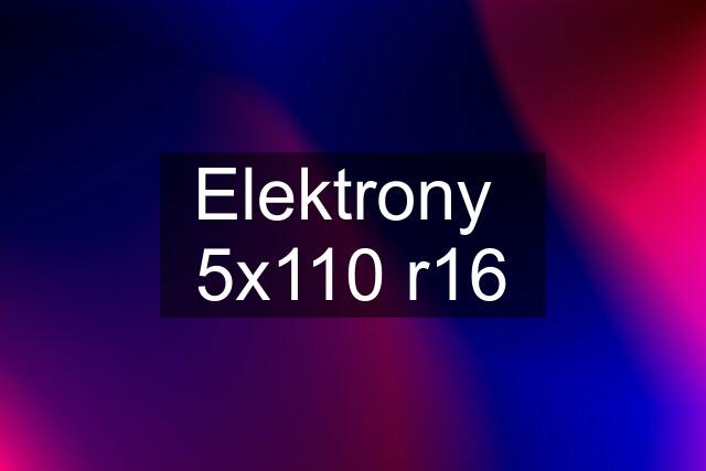 Elektrony  5x110 r16