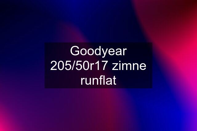 Goodyear 205/50r17 zimne runflat