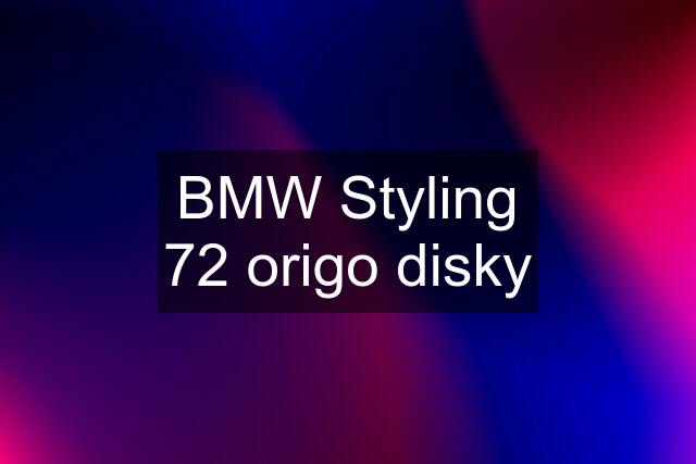 BMW Styling 72 origo disky