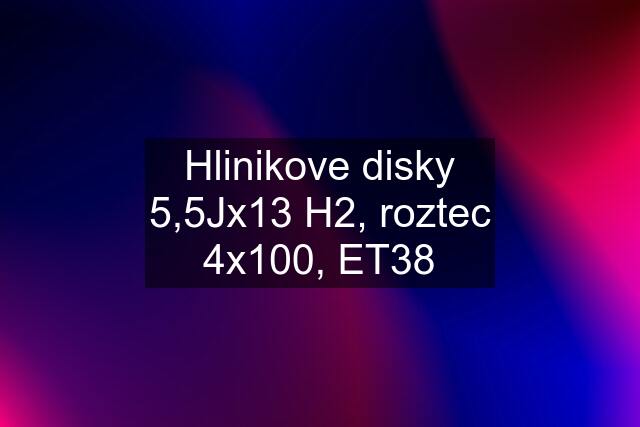 Hlinikove disky 5,5Jx13 H2, roztec 4x100, ET38