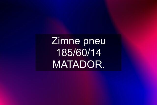 Zimne pneu 185/60/14 MATADOR.