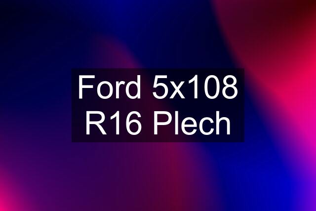 Ford 5x108 R16 Plech